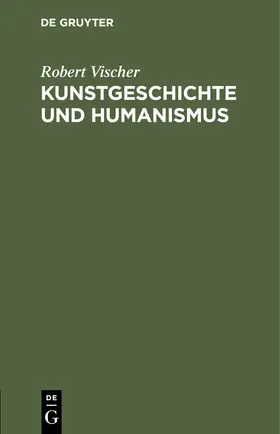 Vischer |  Kunstgeschichte und Humanismus | Buch |  Sack Fachmedien