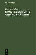 Vischer |  Kunstgeschichte und Humanismus | Buch |  Sack Fachmedien