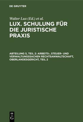 Lux / Deggau |  Arbeits-, Steuer- und Verwaltungssachen Rechtsanwaltschaft, Oberlandesgericht, Teil 2 | eBook | Sack Fachmedien