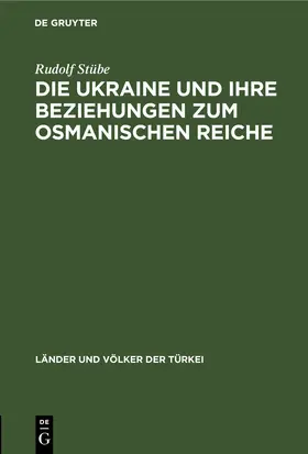 Stübe |  Die Ukraine und ihre Beziehungen zum osmanischen Reiche | eBook | Sack Fachmedien