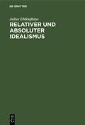 Ebbinghaus |  Relativer und absoluter Idealismus | Buch |  Sack Fachmedien