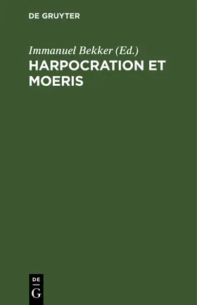 Bekker |  Harpocration et Moeris | Buch |  Sack Fachmedien