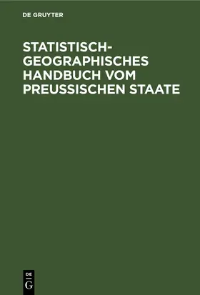 Statistisch-geographisches Handbuch vom Preußischen Staate | E-Book | www.sack.de