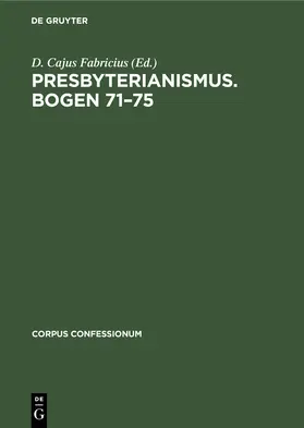 Fabricius | Presbyterianismus. Bogen 71-75 | Buch | 978-3-11-245365-0 | www.sack.de