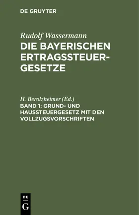 Berolzheimer |  Grund- und Haussteuergesetz mit den Vollzugsvorschriften | Buch |  Sack Fachmedien