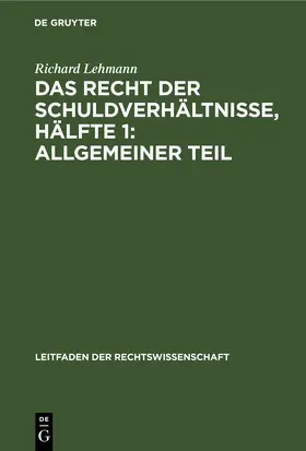 Lehmann |  Das Recht der Schuldverhältnisse, Hälfte 1: Allgemeiner Teil | eBook | Sack Fachmedien