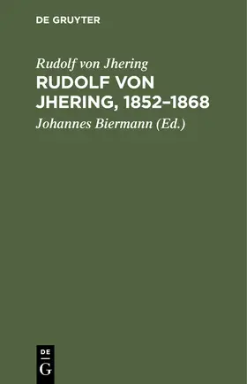 Jhering / Biermann |  Rudolf von Jhering, 1852-1868 | Buch |  Sack Fachmedien