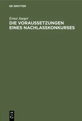 Jaeger |  Die Voraussetzungen eines Nachlaßkonkurses | Buch |  Sack Fachmedien