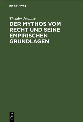 Jaehner |  Der Mythos vom Recht und seine empirischen Grundlagen | eBook | Sack Fachmedien