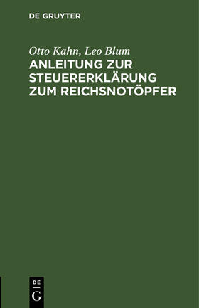 Blum / Kahn |  Anleitung zur Steuererklärung zum Reichsnotöpfer | Buch |  Sack Fachmedien
