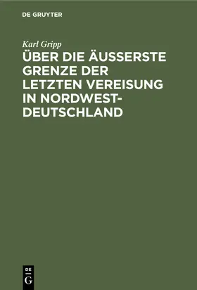 Gripp |  Über die äußerste Grenze der letzten Vereisung in Nordwest-Deutschland | Buch |  Sack Fachmedien