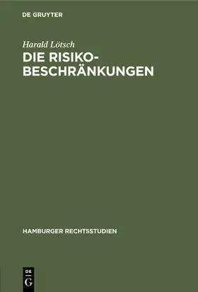 Lötsch | Die Risikobeschränkungen | Buch | 978-3-11-245447-3 | sack.de