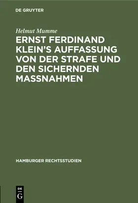 Mumme | Ernst Ferdinand Klein's Auffassung von der Strafe und den sichernden Massnahmen | Buch | 978-3-11-245449-7 | www.sack.de
