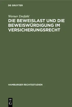 Drefahl | Die Beweislast und die Beweiswürdigung im Versicherungsrecht | Buch | 978-3-11-245453-4 | sack.de