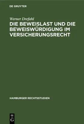 Drefahl |  Die Beweislast und die Beweiswürdigung im Versicherungsrecht | eBook | Sack Fachmedien