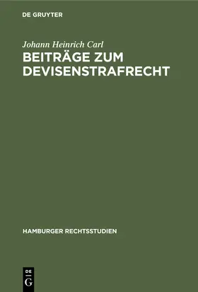 Carl | Beiträge zum Devisenstrafrecht | Buch | 978-3-11-245459-6 | sack.de