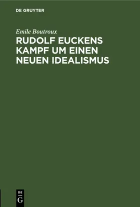 Boutroux |  Rudolf Euckens Kampf um einen neuen Idealismus | eBook | Sack Fachmedien