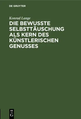 Lange | Die bewußte Selbsttäuschung als Kern des künstlerischen Genusses | E-Book | www.sack.de