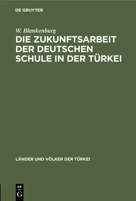 Blankenburg |  Die Zukunftsarbeit der deutschen Schule in der Türkei | Buch |  Sack Fachmedien