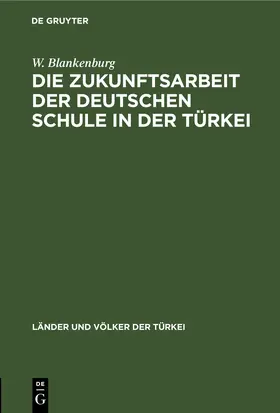 Blankenburg |  Die Zukunftsarbeit der deutschen Schule in der Türkei | eBook | Sack Fachmedien