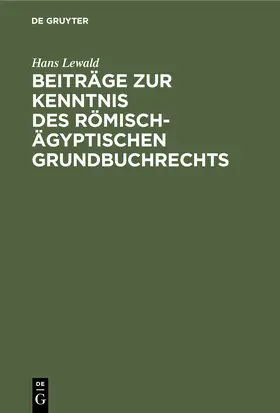 Lewald |  Beiträge zur Kenntnis des römisch-ägyptischen Grundbuchrechts | eBook | Sack Fachmedien