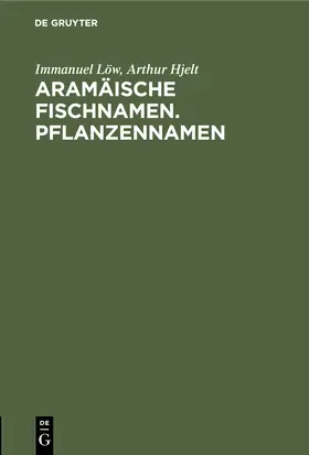 Hjelt / Löw |  Aramäische Fischnamen. Pflanzennamen | Buch |  Sack Fachmedien