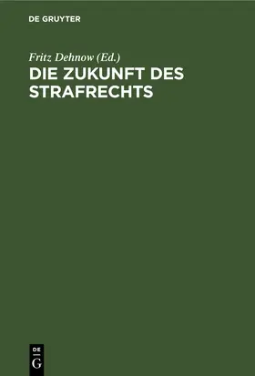 Dehnow | Die Zukunft des Strafrechts | E-Book | www.sack.de