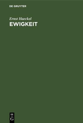 Haeckel |  Ewigkeit | Buch |  Sack Fachmedien