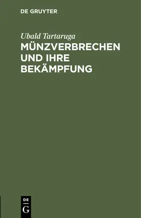 Tartaruga |  Münzverbrechen und ihre Bekämpfung | Buch |  Sack Fachmedien