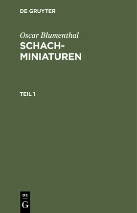 Blumenthal |  Oscar Blumenthal: Schachminiaturen. Teil 1 | Buch |  Sack Fachmedien