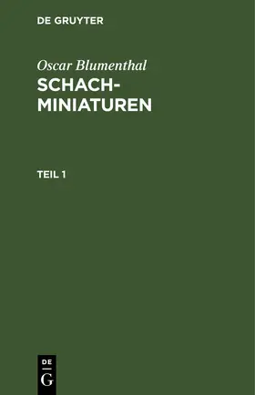 Blumenthal |  Oscar Blumenthal: Schachminiaturen. Teil 1 | eBook | Sack Fachmedien