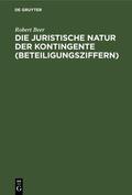 Beer |  Die juristische Natur der Kontingente (Beteiligungsziffern) | eBook | Sack Fachmedien