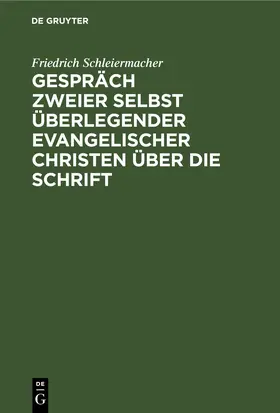 Schleiermacher |  Gespräch zweier selbst überlegender evangelischer Christen über die Schrift | eBook | Sack Fachmedien