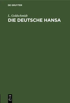 Goldschmidt |  Die deutsche Hansa | Buch |  Sack Fachmedien