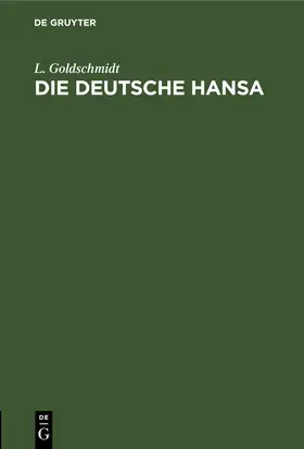 Goldschmidt |  Die deutsche Hansa | eBook | Sack Fachmedien