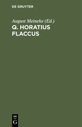 Meineke |  Q. Horatius Flaccus | Buch |  Sack Fachmedien