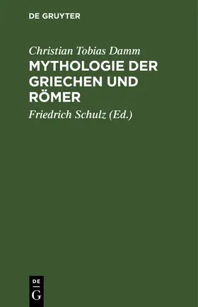 Damm / Levezow / Schulz | Mythologie der Griechen und Römer | Buch | 978-3-11-245801-3 | www.sack.de