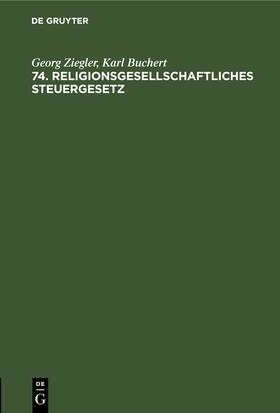 Buchert / Ziegler |  74. Religionsgesellschaftliches Steuergesetz | Buch |  Sack Fachmedien