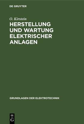 Kirstein | Herstellung und Wartung elektrischer Anlagen | Buch | 978-3-11-245861-7 | sack.de
