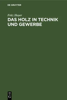 Hoyer | Das Holz in Technik und Gewerbe | E-Book | www.sack.de