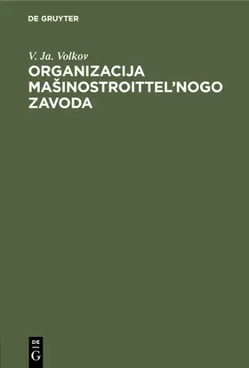 Volkov | Organizacija ma¿inostroittel'nogo zavoda | Buch | 978-3-11-245889-1 | www.sack.de