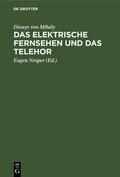 Mihály / Nesper |  Das elektrische Fernsehen und das Telehor | eBook | Sack Fachmedien