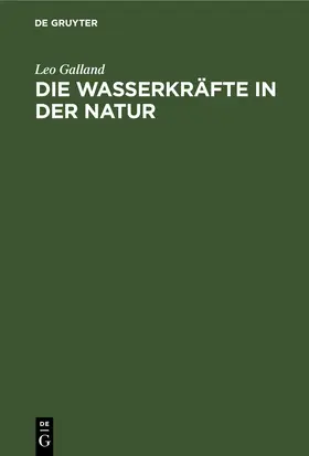 Galland |  Die Wasserkräfte in der Natur | eBook | Sack Fachmedien