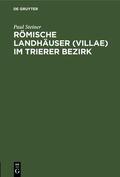 Steiner |  Römische Landhäuser (villae) im Trierer Bezirk | Buch |  Sack Fachmedien