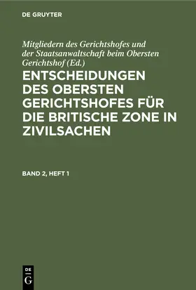 Entscheidungen des Obersten Gerichtshofes für die Britische Zone in Zivilsachen. Band 2, Heft 1 | Buch | 978-3-11-245991-1 | www.sack.de