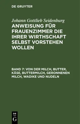 Seidenburg | Von der Milch, Butter, Käse, Buttermilch, Geronnenen Milch, Wadike und Nudeln | E-Book | www.sack.de
