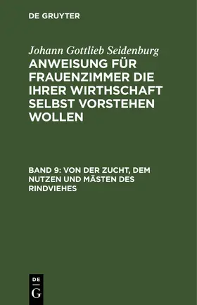 Seidenburg |  Von der Zucht, dem Nutzen und Mästen des Rindviehes | eBook | Sack Fachmedien