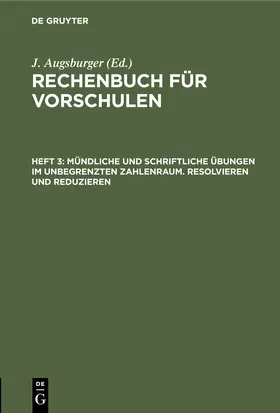Augsburger | Mündliche und schriftliche Übungen im unbegrenzten Zahlenraum. Resolvieren und Reduzieren | Buch | 978-3-11-246089-4 | www.sack.de