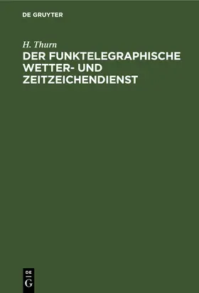 Thurn | Der funktelegraphische Wetter- und Zeitzeichendienst | E-Book | www.sack.de