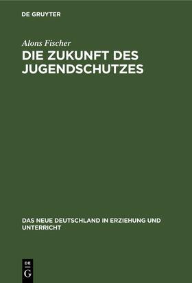Fischer | Die Zukunft des Jugendschutzes | E-Book | sack.de